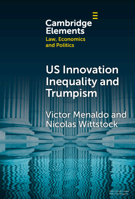 U.S. Innovation Inequality and Trumpism; The Political Economy of Technology Deserts in a Knowledge Economy (Hardback) 9781009461498