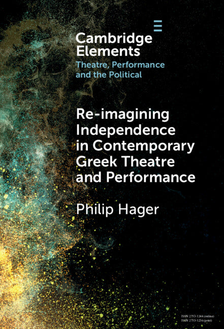 Re-imagining Independence in Contemporary Greek Theatre and Performance (Hardback) 9781009462303