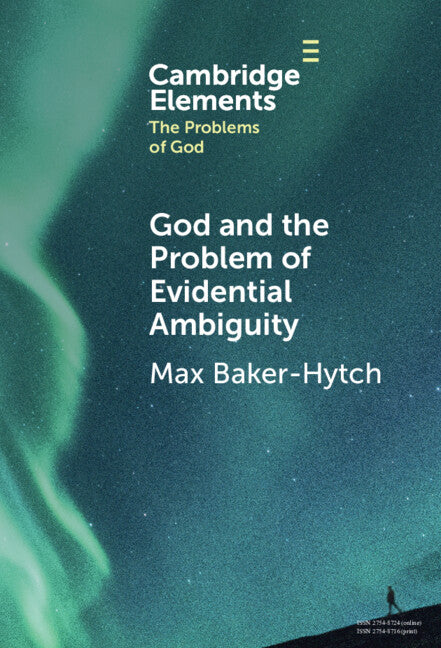 God and the Problem of Evidential Ambiguity (Hardback) 9781009462341