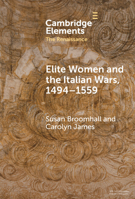 Elite Women and the Italian Wars, 1494–1559 (Hardback) 9781009462686