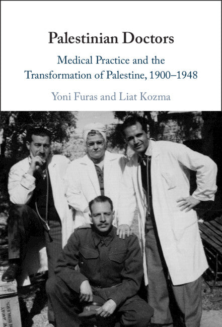 Palestinian Doctors; Medical Practice and the Transformation of Palestine, 1900–1948 (Hardback) 9781009463355