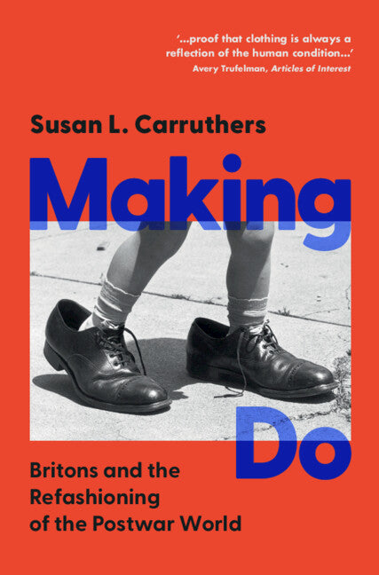 Making Do; Britons and the Refashioning of the Postwar World (Hardback) 9781009464284