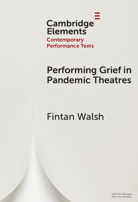 Performing Grief in Pandemic Theatres (Hardback) 9781009464819