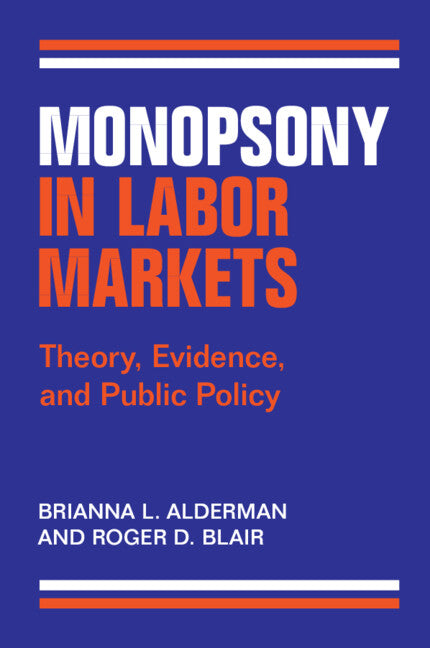 Monopsony in Labor Markets; Theory, Evidence, and Public Policy (Paperback / softback) 9781009465250