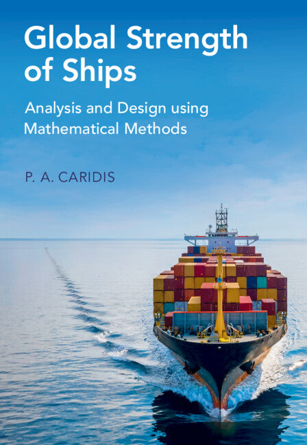 Global Strength of Ships; Analysis and Design using Mathematical Methods (Hardback) 9781009465908