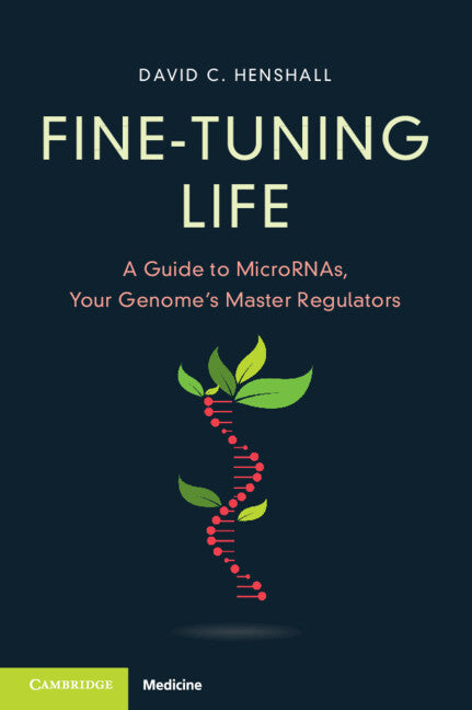 Fine-Tuning Life; A Guide to MicroRNAs, Your Genome's Master Regulators (Paperback / softback) 9781009466424