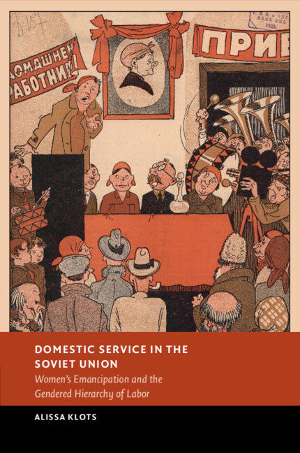 Domestic Service in the Soviet Union; Women's Emancipation and the Gendered Hierarchy of Labor (Paperback / softback) 9781009467162