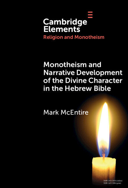 Monotheism and Narrative Development of the Divine Character in the Hebrew Bible (Hardback) 9781009467841