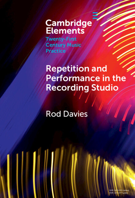 Repetition and Performance in the Recording Studio (Hardback) 9781009467872