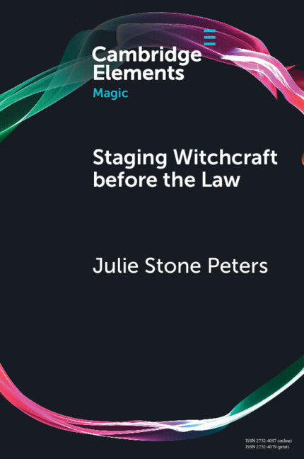 Staging Witchcraft Before the Law; Skepticism, Performance as Proof, and Law as Magic in Early Modern Witch Trials (Paperback / softback) 9781009469715