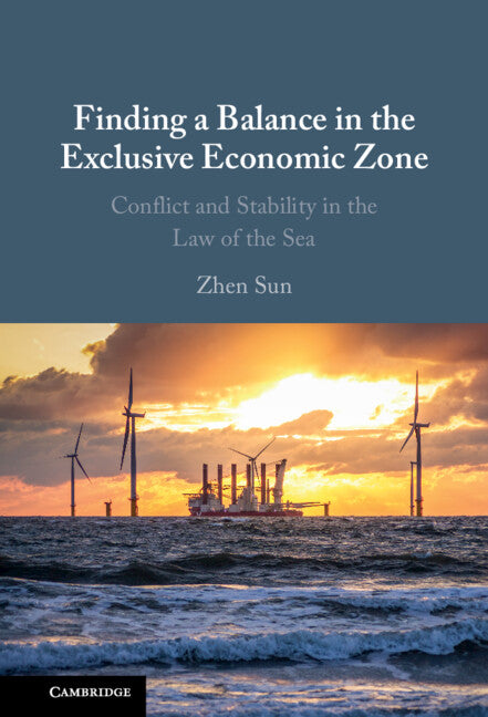 Finding a Balance in the Exclusive Economic Zone; Conflict and Stability in the Law of the Sea (Hardback) 9781009471305