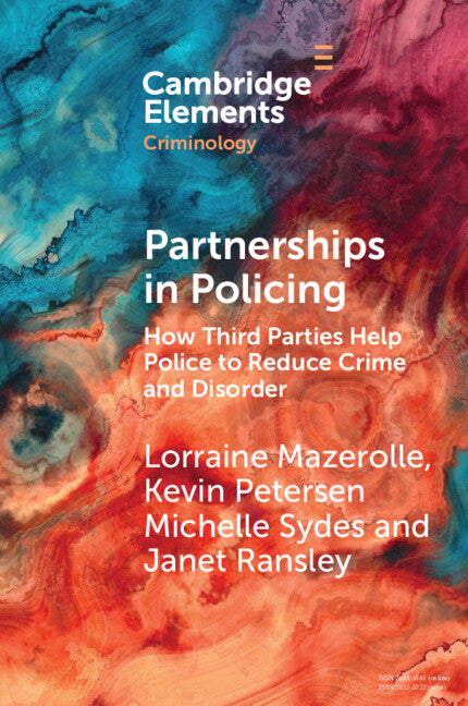 Partnerships in Policing; How Third Parties Help Police to Reduce Crime and Disorder (Paperback / softback) 9781009471985
