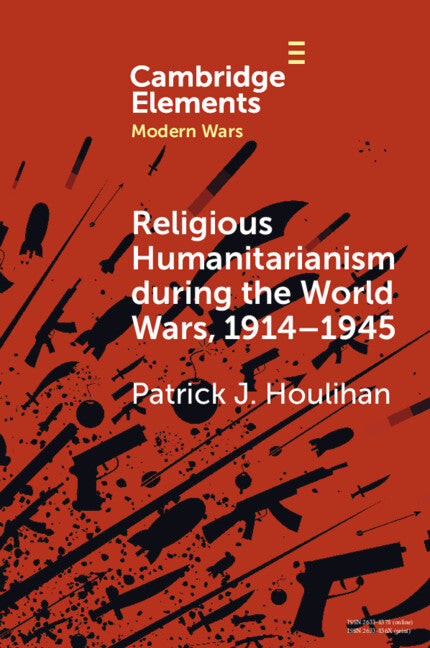 Religious Humanitarianism during the World Wars, 1914–1945; Between Atheism and Messianism (Paperback / softback) 9781009472265