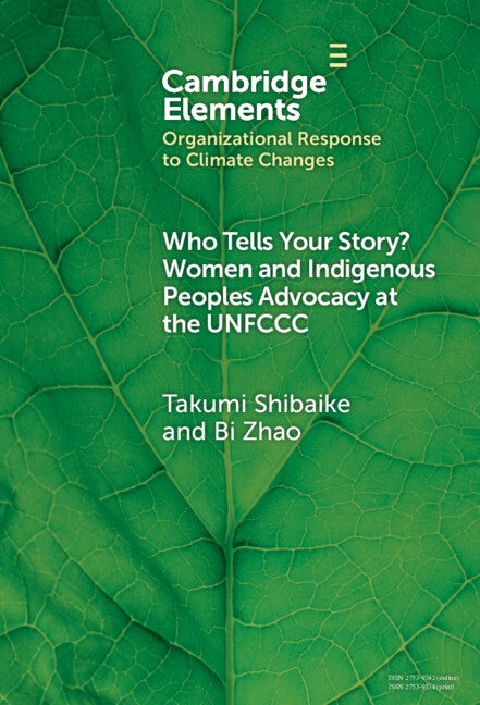 Who Tells Your Story?; Women and Indigenous Peoples Advocacy at the UNFCCC (Hardback) 9781009472937