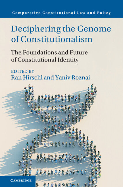 Deciphering the Genome of Constitutionalism; The Foundations and Future of Constitutional Identity (Hardback) 9781009473248