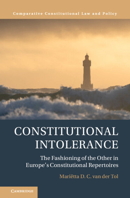 Constitutional Intolerance; The Fashioning of the Other in Europe's Constitutional Repertoires (Hardback) 9781009473958