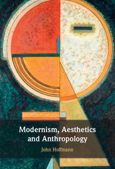 Modernism, Aesthetics and Anthropology (Hardback) 9781009474474