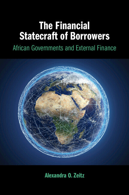The Financial Statecraft of Borrowers; African Governments and External Finance (Paperback / softback) 9781009475044