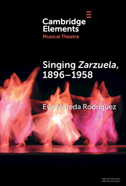 Singing Zarzuela, 1896–1958; Approaching Portamento and Musical Expression through Historical Recordings (Hardback) 9781009475747