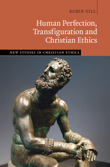 Human Perfection, Transfiguration and Christian Ethics (Hardback) 9781009476744
