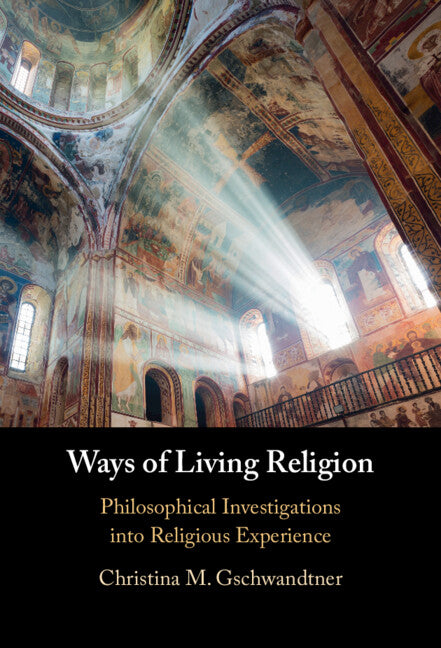 Ways of Living Religion; Philosophical Investigations into Religious Experience (Hardback) 9781009476782
