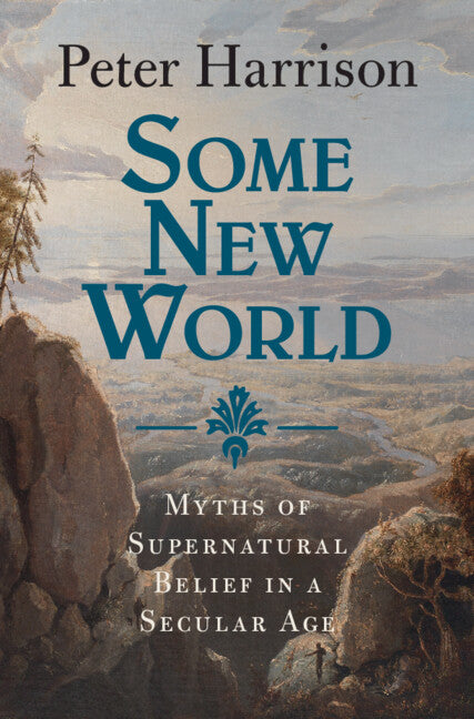 Some New World; Myths of Supernatural Belief in a Secular Age (Paperback / softback) 9781009477246