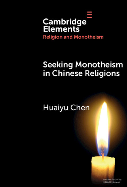 Seeking Monotheism in Chinese Religions (Hardback) 9781009478540