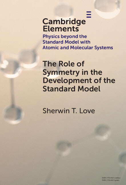 The Role of Symmetry in the Development of the Standard Model (Hardback) 9781009478601