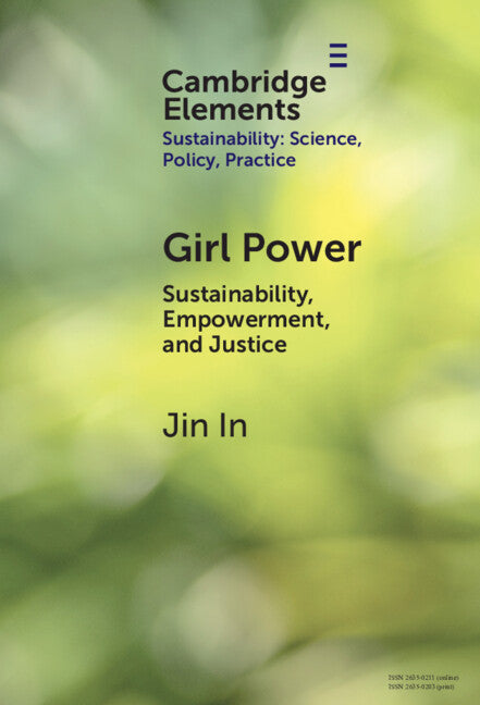 Girl Power; Sustainability, Empowerment, and Justice (Hardback) 9781009481885
