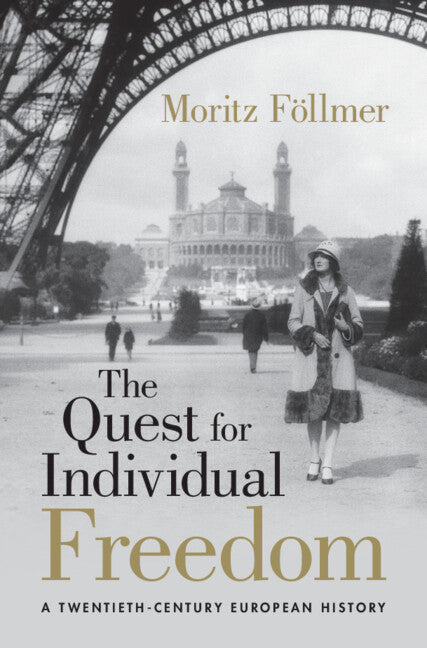 The Quest for Individual Freedom; A Twentieth-Century European History (Hardback) 9781009482813