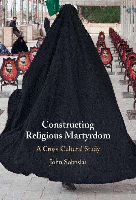 Constructing Religious Martyrdom; A Cross-Cultural Study (Hardback) 9781009483001