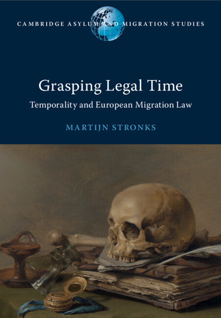 Grasping Legal Time; Temporality and European Migration Law (Paperback / softback) 9781009484046