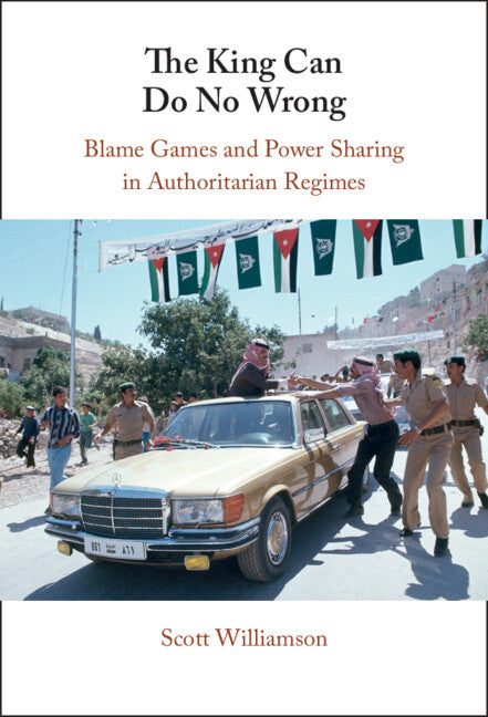 The King Can Do No Wrong; Blame Games and Power Sharing in Authoritarian Regimes (Hardback) 9781009484084