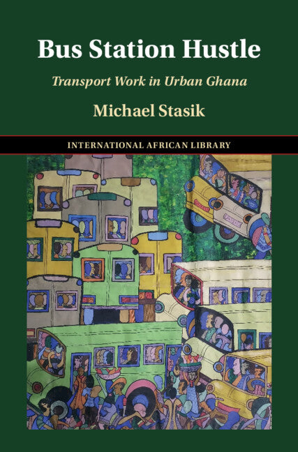 Bus Station Hustle; Transport Work in Urban Ghana (Hardback) 9781009486620