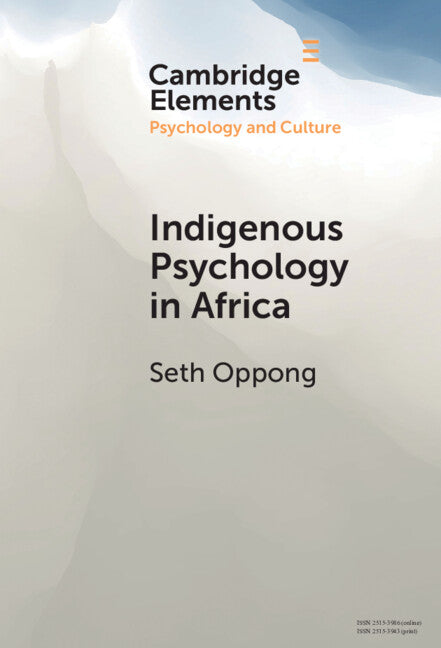 Indigenous Psychology in Africa; A Survey of Concepts, Theory, Research, and Praxis (Hardback) 9781009486972