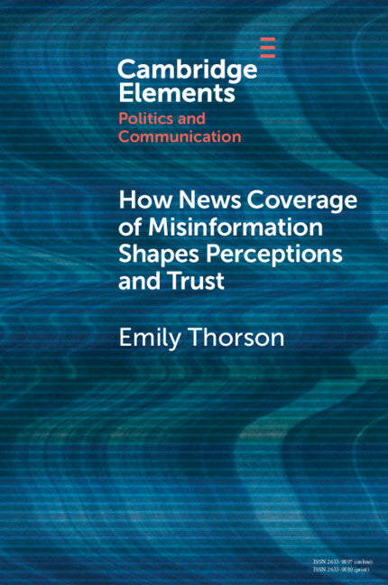 How News Coverage of Misinformation Shapes Perceptions and Trust (Paperback / softback) 9781009488808