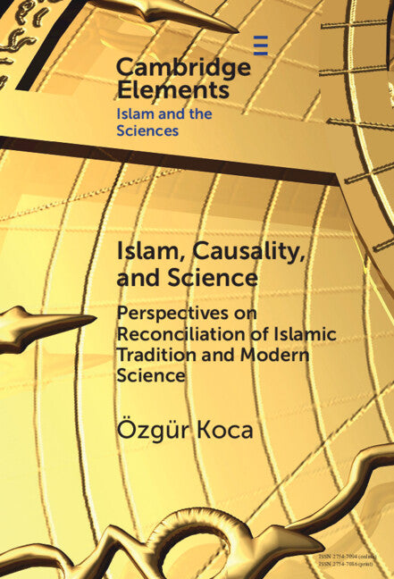 Islam, Causality, and Science; Perspectives on Reconciliation of Islamic Tradition and Modern Science (Hardback) 9781009489256
