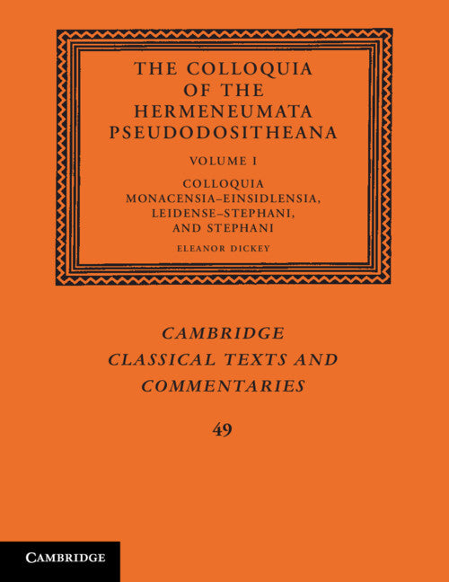 The Colloquia of the Hermeneumata Pseudodositheana: Volume 1, Colloquia Monacensia-Einsidlensia, Leidense-Stephani, and Stephani (Paperback / softback) 9781009491013