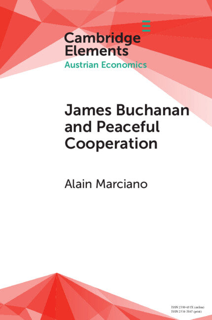 James Buchanan and Peaceful Cooperation; From Public Finance to a Theory of Collective Action (Paperback / softback) 9781009493772