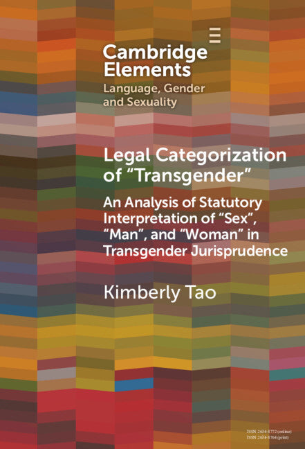 Legal Categorization of 'Transgender'; An Analysis of Statutory Interpretation of 'Sex', 'Man', and 'Woman' in Transgender Jurisprudence (Hardback) 9781009494397
