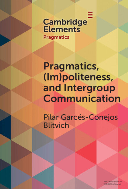 Pragmatics, (Im)Politeness, and Intergroup Communication; A Multilayered, Discursive Analysis of Cancel Culture (Hardback) 9781009494830