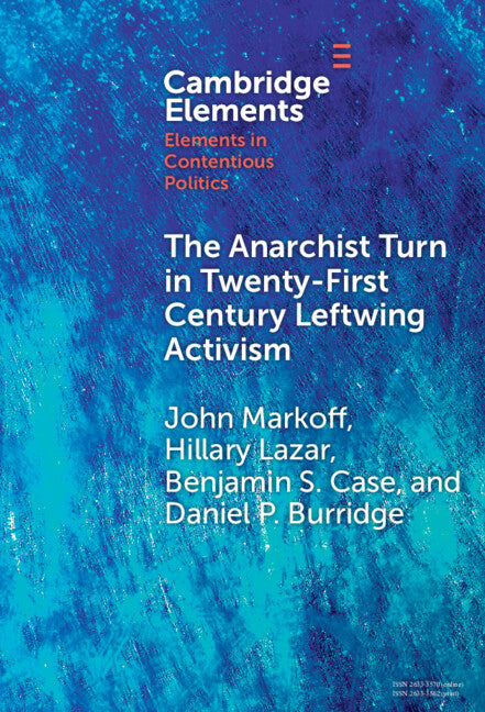 The Anarchist Turn in Twenty-First Century Leftwing Activism; The Anarchist Turn in Twenty-First Century Leftwing Activism (Hardback) 9781009495240