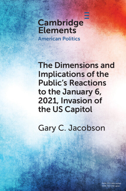 The Dimensions and Implications of the Public's Reactions to the January 6, 2021, Invasion of the U.S. Capitol (Paperback / softback) 9781009495370