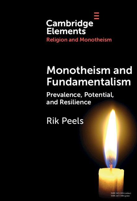 Monotheism and Fundamentalism; Prevalence, Potential, and Resilience (Hardback) 9781009500487