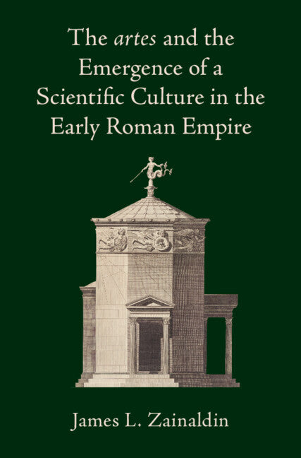 The artes and the Emergence of a Scientific Culture in the Early Roman Empire (Hardback) 9781009501637
