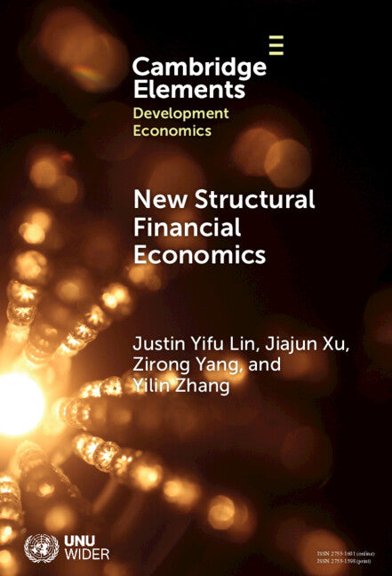 New Structural Financial Economics; A Framework for Rethinking the Role of Finance in Serving the Real Economy (Hardback) 9781009501712