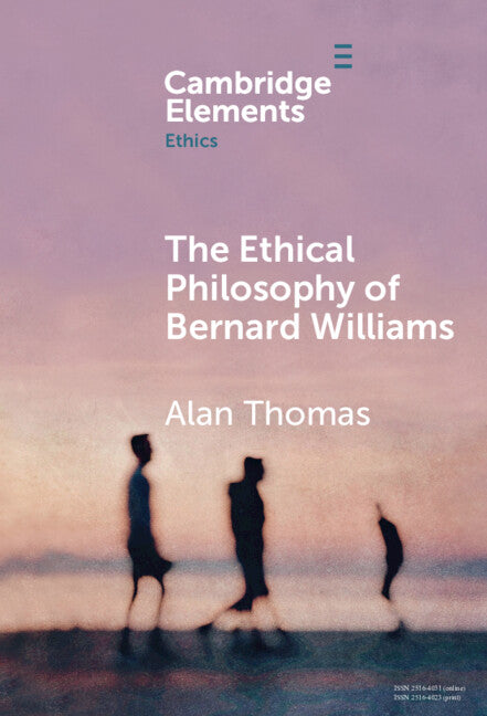 The Ethical Philosophy of Bernard Williams (Hardback) 9781009507219