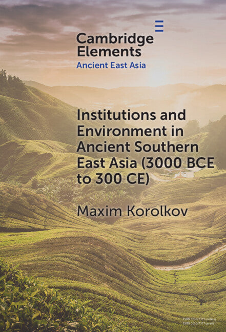 Institutions and Environment in Ancient Southern East Asia (3000 BCE to 300 CE) (Hardback) 9781009507264