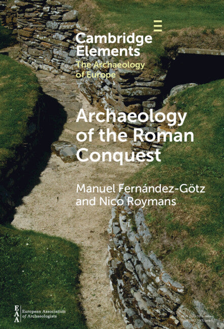 Archaeology of the Roman Conquest; Tracing the Legions, Reclaiming the Conquered (Hardback) 9781009507295