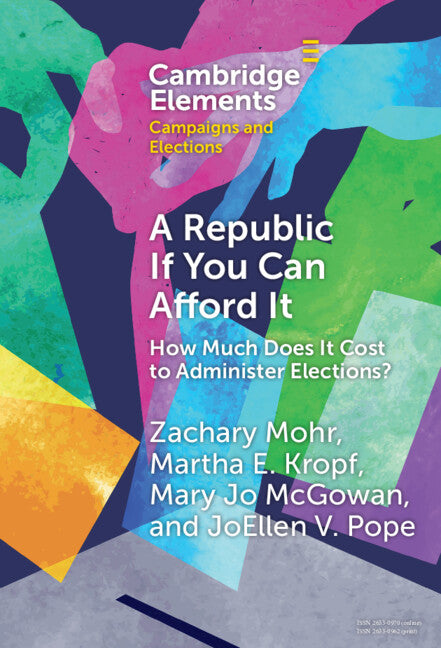 A Republic If You Can Afford It; How Much Does it Cost to Administer Elections? (Hardback) 9781009507387